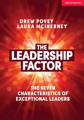 Faktor vůdcovství: Sedm charakteristik výjimečných vůdců: Faktor Factor: Sedm charakteristik výjimečných vůdců - The Leadership Factor: The Seven Characteristics of Exceptional Leaders
