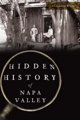 Skrytá historie údolí Napa - Hidden History of Napa Valley