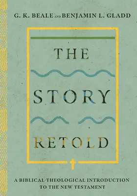 Převyprávěný příběh: Biblicko-teologický úvod do Nového zákona - The Story Retold: A Biblical-Theological Introduction to the New Testament