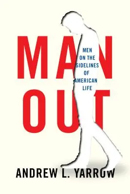Muži venku: Muži na okraji amerického života - Man Out: Men on the Sidelines of American Life