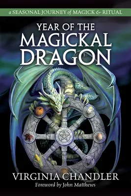 Rok magického draka: Sezónní cesta za magií a rituály - Year of the Magickal Dragon: A Seasonal Journey of Magick & Ritual