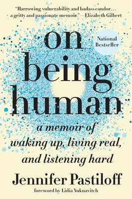 O tom, jak být člověkem: Vzpomínky na to, jak se probudit, žít opravdově a tvrdě naslouchat - On Being Human: A Memoir of Waking Up, Living Real, and Listening Hard