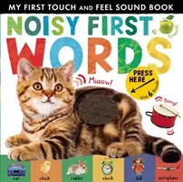 První hlučná slova - Moje první zvuková knížka na dotek a hmat - Noisy First Words - My First Touch and Feel Sound Book