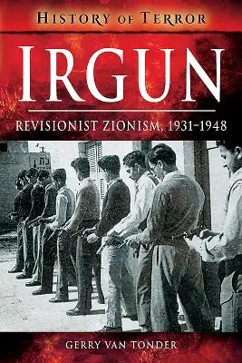 Irgun: Revizionistický sionismus, 1931-1948 - Irgun: Revisionist Zionism, 1931-1948