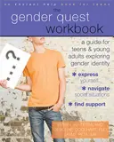 Pracovní sešit Gender Quest: Průvodce pro dospívající a mladé dospělé, kteří zkoumají genderovou identitu. - The Gender Quest Workbook: A Guide for Teens and Young Adults Exploring Gender Identity