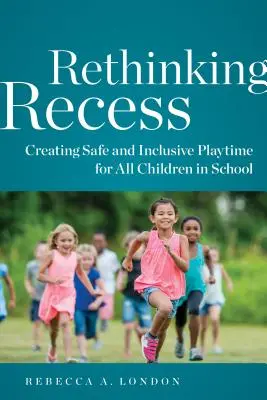 Rethinking Recess: Vytváření bezpečných a inkluzivních her pro všechny děti ve škole - Rethinking Recess: Creating Safe and Inclusive Playtime for All Children in School
