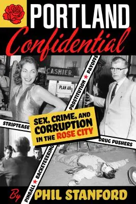 Portland Confidential - Důvěrné z Portlandu: Sex, zločin a korupce ve městě růží - putování po Portlandu - Portland Confidential: Sex, Crime, and Corruption in the Rose City