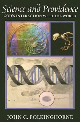 Věda a prozřetelnost: Interakce Boha se světem - Science and Providence: God's Interaction with the World