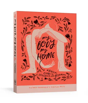 Moje tělo, můj domov: Radikální průvodce odolností a sounáležitostí - My Body, My Home: A Radical Guide to Resilience and Belonging