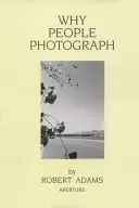 Robert Adams: Adams: Proč lidé fotografují: Vybrané eseje a recenze - Robert Adams: Why People Photograph: Selected Essays and Reviews