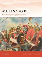 Mutina 43 př. n. l: Boj Marka Antonia o přežití - Mutina 43 BC: Mark Antony's Struggle for Survival