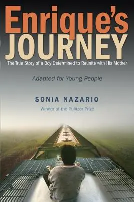 Enriqueho cesta: Příběh chlapce, který se rozhodl znovu se setkat se svou matkou. - Enrique's Journey: The True Story of a Boy Determined to Reunite with His Mother