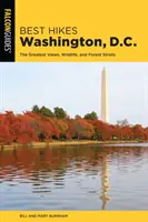 Nejlepší pěší túry Washington, D.C.: Nejkrásnější výhledy, divoká příroda a procházky lesem - Best Hikes Washington, D.C.: The Greatest Views, Wildlife, and Forest Strolls
