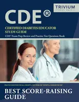Certified Diabetes Educator Study Guide: Studijní příručka pro certifikovaného diabetologa: CDE Exam Prep Review and Practice Test Questions Book: Kniha pro přípravu na zkoušku CDE a praktické otázky k testům - Certified Diabetes Educator Study Guide: CDE Exam Prep Review and Practice Test Questions Book