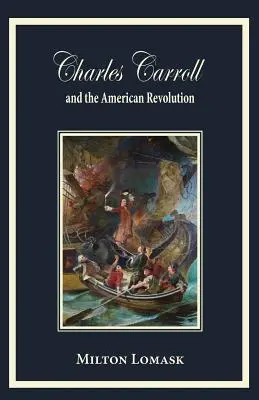 Charles Carroll a americká revoluce - Charles Carroll and the American Revolution