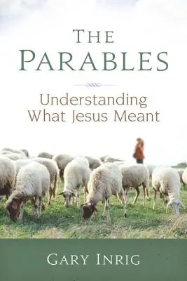 Podobenství: Příběhy: Pochopit, co tím Ježíš myslel - The Parables: Understanding What Jesus Meant