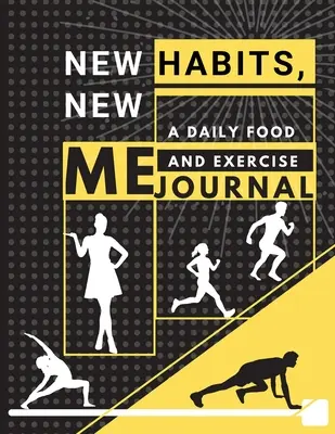 Nové návyky, nové já - Denní deník o jídle a cvičení: (8,5 x 11) Velká velikost: Fitness tracker pro pěstování lepšího já (8,5 x 11) - New habits, New Me - A Daily Food and Exercise Journal: Fitness Tracker to Cultivate a Better You (8,5 x 11) Large Size