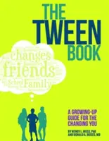 Kniha pro dospívající: Průvodce dospíváním pro ty, kteří se mění: Tween: Průvodce dospíváním pro měnící se děti - The Tween Book: A Growing-Up Guide for the Changing You
