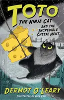 Kocour Toto a neuvěřitelná loupež sýrů - Kniha 2 - Toto the Ninja Cat and the Incredible Cheese Heist - Book 2