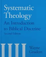 Systematická teologie - úvod do biblického učení (Grudem Wayne A (Autor)) - Systematic Theology - An Introduction To Biblical Doctrine (Grudem Wayne A (Author))