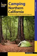 Kempování v severní Kalifornii: A Comprehensive Guide to Public Tent and RV Campgrounds, Revised edition (Komplexní průvodce veřejnými kempy pro stany a obytné vozy) - Camping Northern California: A Comprehensive Guide to Public Tent and RV Campgrounds, Revised edition