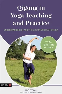 Čchi-kung ve výuce a praxi jógy: Pochopení čchi a využití meridiánové energie - Qigong in Yoga Teaching and Practice: Understanding Qi and the Use of Meridian Energy