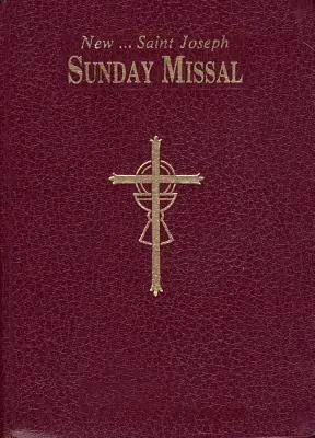 Nedělní misál svatého Josefa: Sborník mší svatých: kompletní mše na neděle, svátky a velikonoční triduum (podle Misálu) - St. Joseph Sunday Missal: The Complete Masses for Sundays, Holydays, and the Easter Triduum