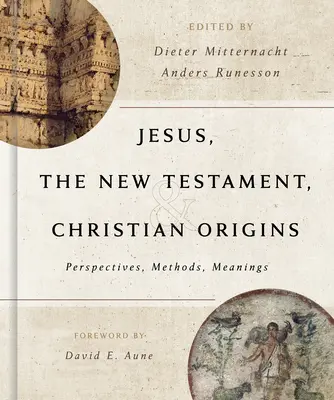 Ježíš, Nový zákon a křesťanské počátky: Perspektivy, metody, významy - Jesus, the New Testament, and Christian Origins: Perspectives, Methods, Meanings