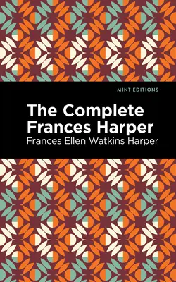 Kompletní Frances Harperová - The Complete Frances Harper