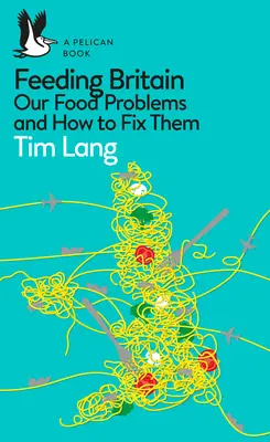 Krmení Británie: Naše problémy s potravinami a jak je vyřešit - Feeding Britain: Our Food Problems and How to Fix Them