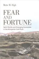 Strach a štěstí: Duchovní světy a vznikající ekonomiky v mongolské zlaté horečce - Fear and Fortune: Spirit Worlds and Emerging Economies in the Mongolian Gold Rush