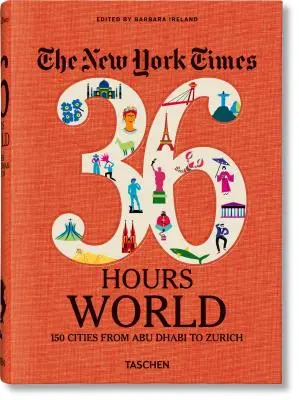 The New York Times 36 hodin. Svět. 150 měst od Abú Zabí po Curych - The New York Times 36 Hours. World. 150 Cities from Abu Dhabi to Zurich
