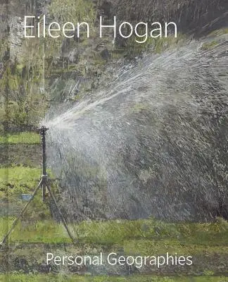Eileen Hogan: Osobní geografie - Eileen Hogan: Personal Geographies