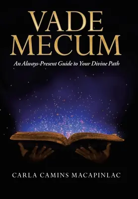 Vade Mecum: Vždy přítomný průvodce na vaší božské cestě - Vade Mecum: An Always-Present Guide to Your Divine Path