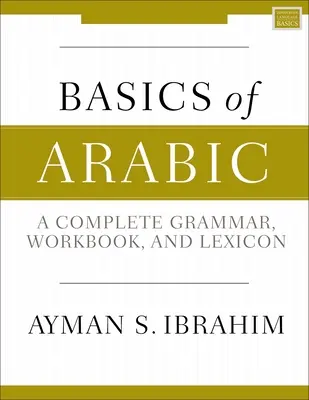Základy arabštiny: Kompletní gramatika, cvičebnice a lexikon - Basics of Arabic: A Complete Grammar, Workbook, and Lexicon