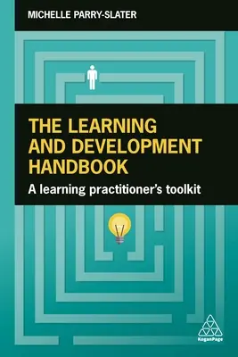 The Learning and Development Handbook: Příručka pro učitele: Soubor nástrojů pro učitele z praxe - The Learning and Development Handbook: A Learning Practitioner's Toolkit