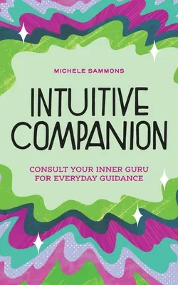 Intuitivní společník: Poradit se s vnitřním guruem pro každodenní vedení - Intuitive Companion: Consult Your Inner Guru for Everyday Guidance