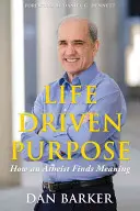 Životem poháněný cíl: Jak ateista nachází smysl života - Life Driven Purpose: How an Atheist Finds Meaning