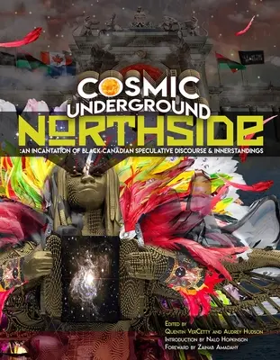 Kosmické podzemí Northside: Zaříkávání černošského kanadského spekulativního diskurzu a vnitřního porozumění. - Cosmic Underground Northside: An Incantation of Black Canadian Speculative Discourse and Innerstandings