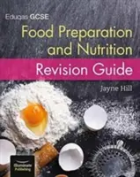 Eduqas GCSE Příprava pokrmů a výživa: Revision Guide - Eduqas GCSE Food Preparation and Nutrition: Revision Guide