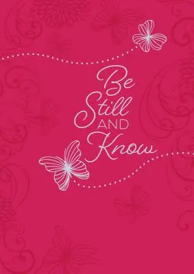Buď v klidu a poznávej: 365 denních pobožností - Be Still and Know: 365 Daily Devotions