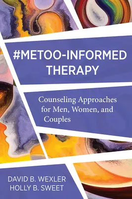 Metoo-Informed Therapy: Metoo-Informed Therapy: Metoo-Informed Therapy: Metodologie: Přístupy k poradenství pro muže, ženy a páry - Metoo-Informed Therapy: Counseling Approaches for Men, Women, and Couples