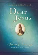 Milý Ježíši, polstrovaná tvrdá vazba, s odkazy na Písmo: Vydání s přebalem, s přebalem: Hledat jeho světlo ve svém životě - Dear Jesus, Padded Hardcover, with Scripture References: Seeking His Light in Your Life