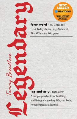 Legendární: Jednoduchý návod, jak si vybudovat a žít legendární život a být zapamatován jako legenda. - Legendary: A Simple Playbook for Building and Living a Legendary Life, and Being Remembered as a Legend.