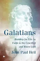 Galatským: Křesťanství pro život skrze víru v ukřižovaného a vzkříšeného Pána. - Galatians: Worship for Life by Faith in the Crucified and Risen Lord