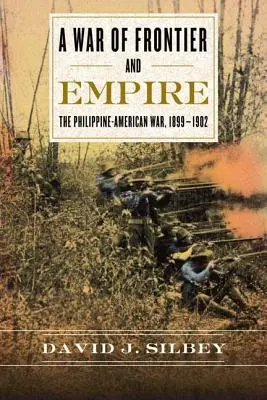 Válka o hranice a říši: Filipínsko-americká válka, 1899-1902 - A War of Frontier and Empire: The Philippine-American War, 1899-1902