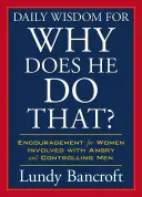 Moudrost na každý den: Proč to dělá?: Povzbuzení pro ženy, které se zapletly se zlostnými a panovačnými muži. - Daily Wisdom for Why Does He Do That?: Encouragement for Women Involved with Angry and Controlling Men