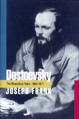 Dostojevskij: Zázračná léta, 1865-1871 - Dostoevsky: The Miraculous Years, 1865-1871