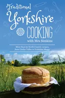 Tradiční yorkshirské vaření - obsahuje více než 60 tradičních receptů ze severní země - Traditional Yorkshire Cooking - featuring more than 60 traditional North Country recipes