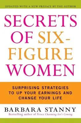 Tajemství šestimístných žen: Překvapivé strategie, jak zvýšit své příjmy a změnit svůj život - Secrets of Six-Figure Women: Surprising Strategies to Up Your Earnings and Change Your Life